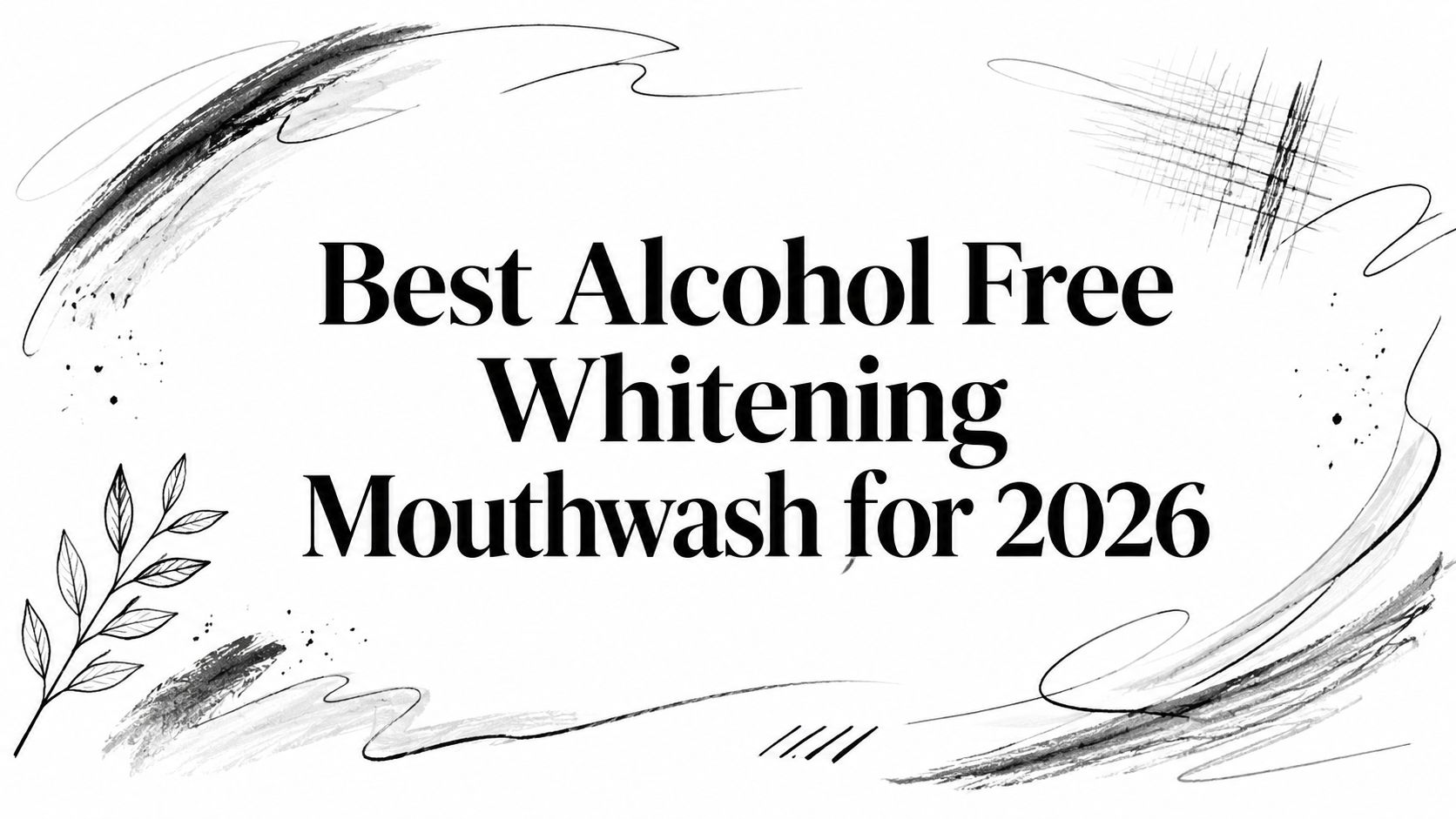 Best Alcohol Free Whitening Mouthwash for 2026