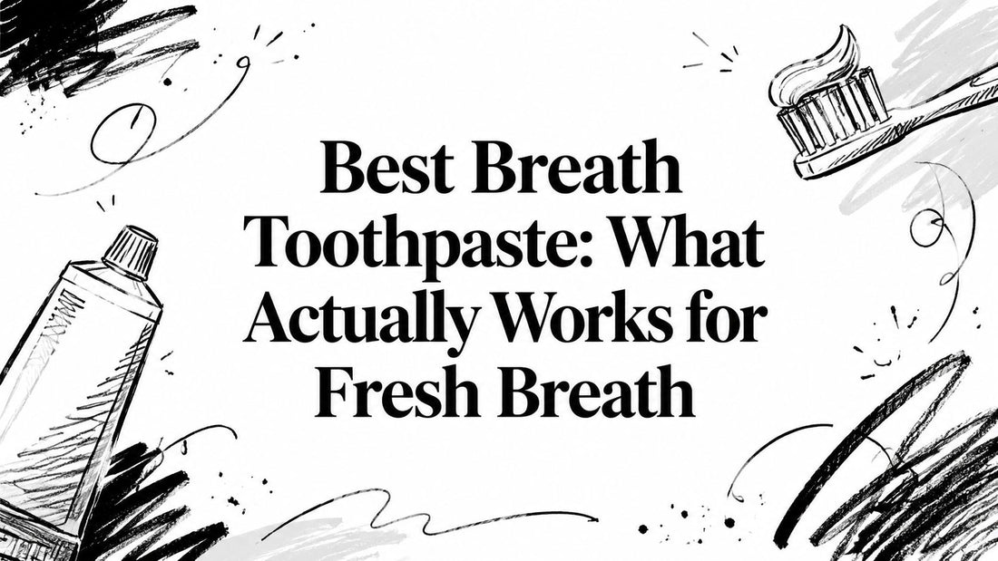 Best Breath Toothpaste: What Actually Works for Fresh Breath