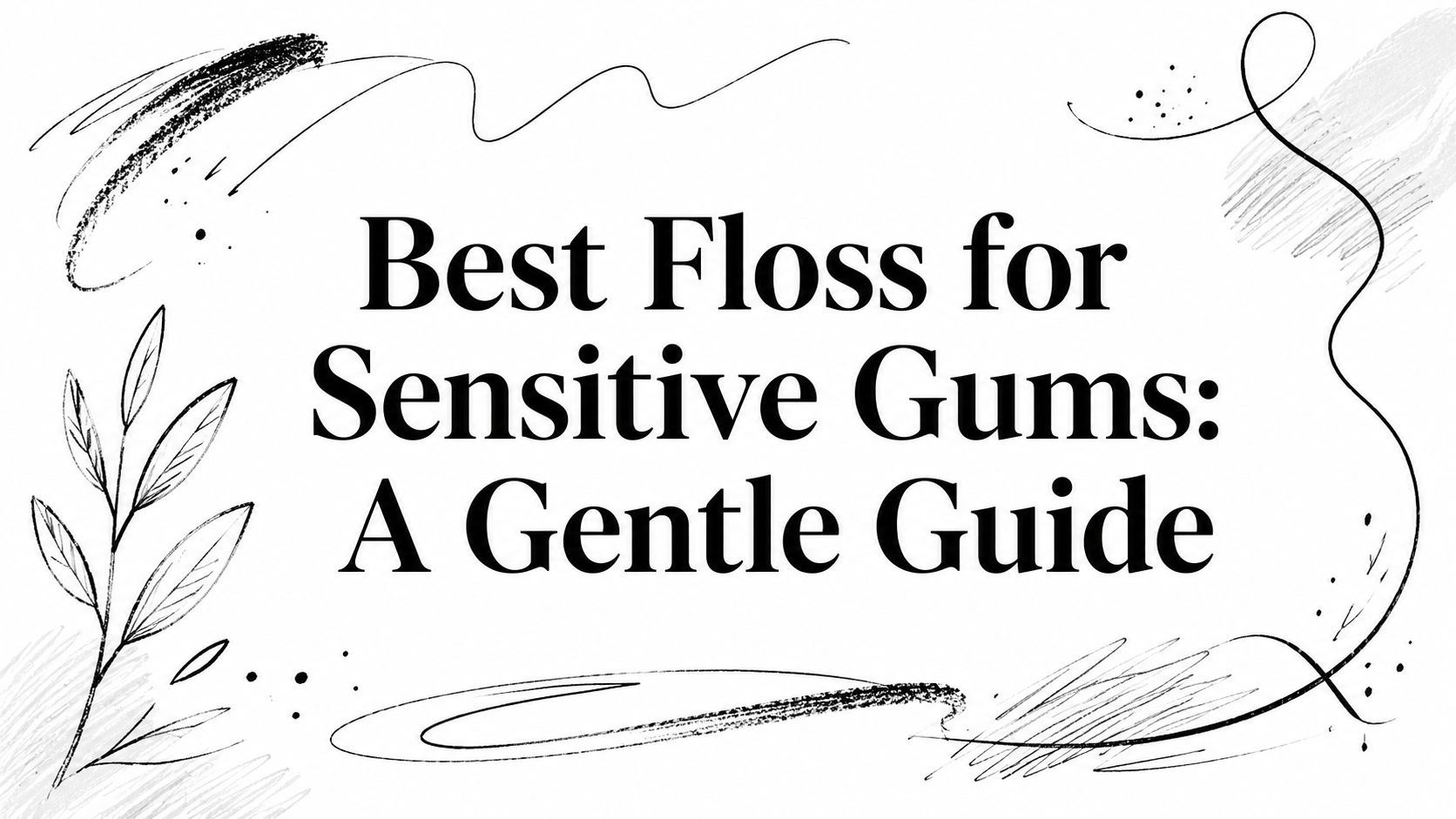 Best Floss for Sensitive Gums: A Gentle Guide
