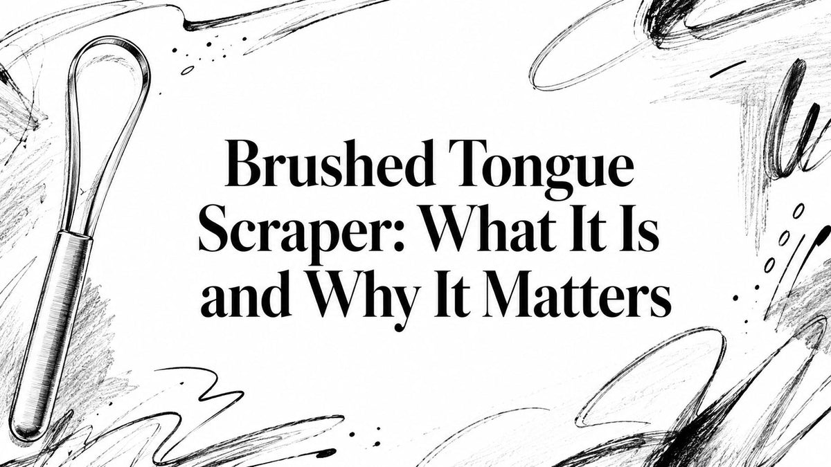 Brushed Tongue Scraper: What It Is and Why It Matters