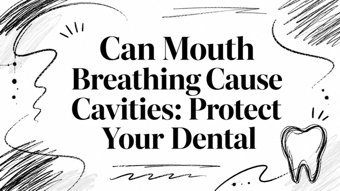 Can Mouth Breathing Cause Cavities: Protect Your Dental
