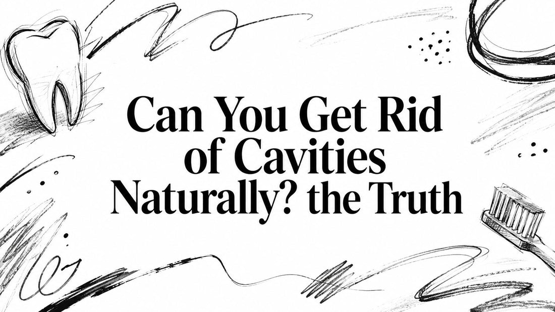 Can You Get Rid of Cavities Naturally? the Truth