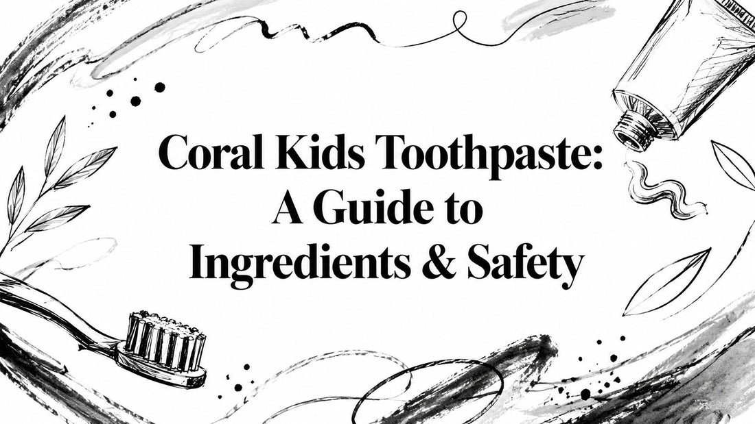Coral Kids Toothpaste: A Guide to Ingredients & Safety