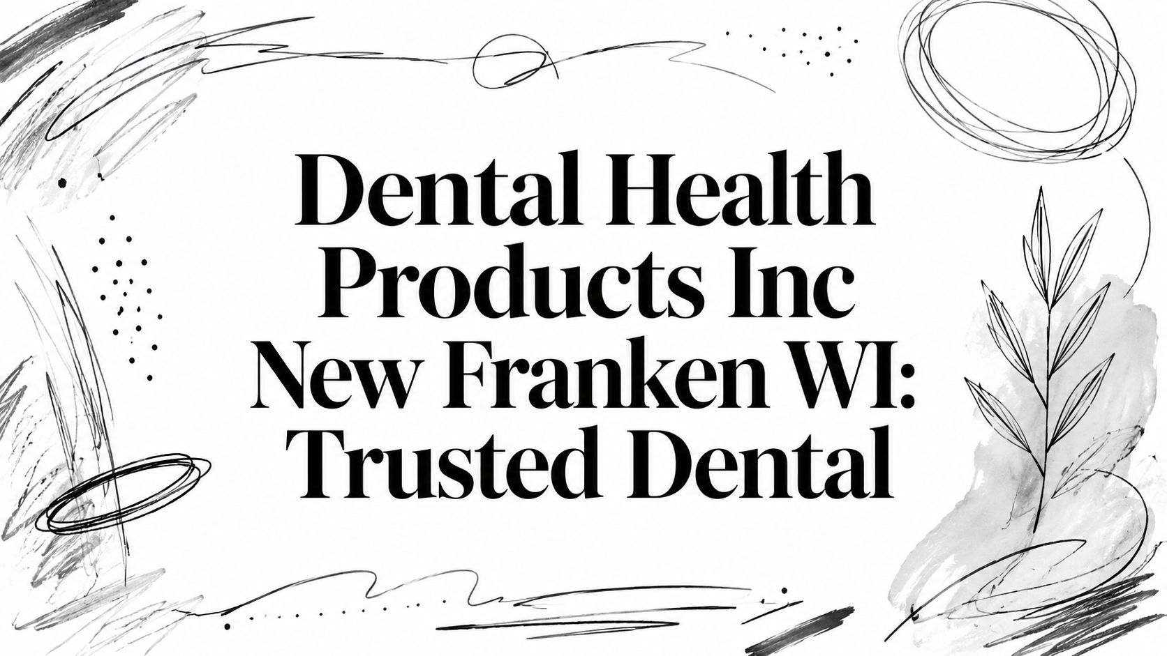 Dental Health Products Inc New Franken WI: Trusted Dental