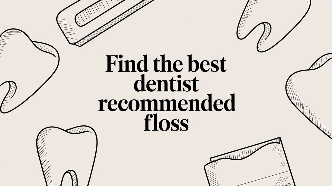 Find the Best Dentist Recommended Floss