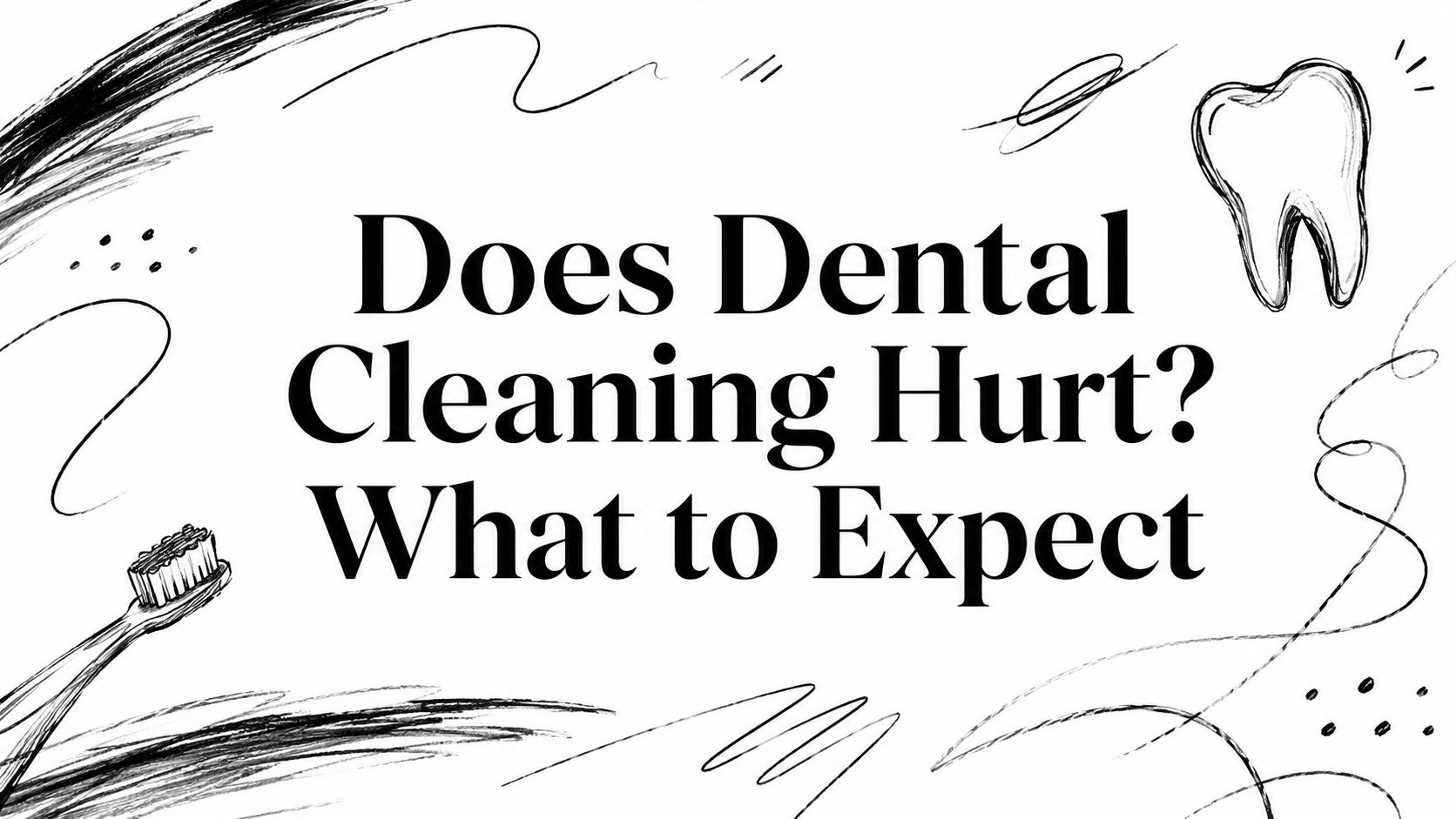 Does Dental Cleaning Hurt? What to Expect