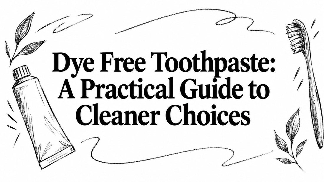 Dye Free Toothpaste: A Practical Guide to Cleaner Choices