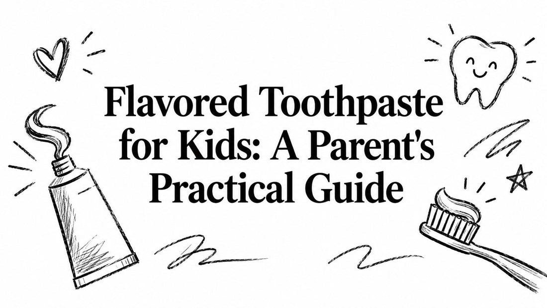 Flavored Toothpaste for Kids: A Parent's Practical Guide