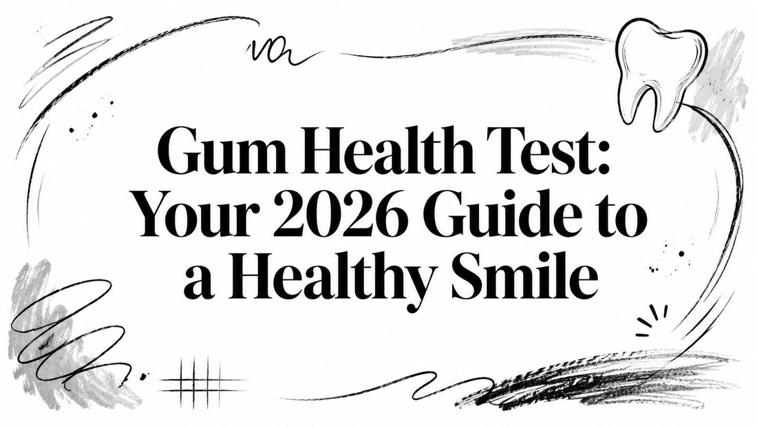Gum Health Test: Your 2026 Guide to a Healthy Smile