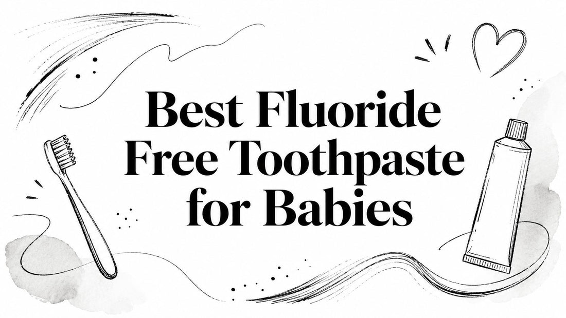 Best Fluoride Free Toothpaste for Babies