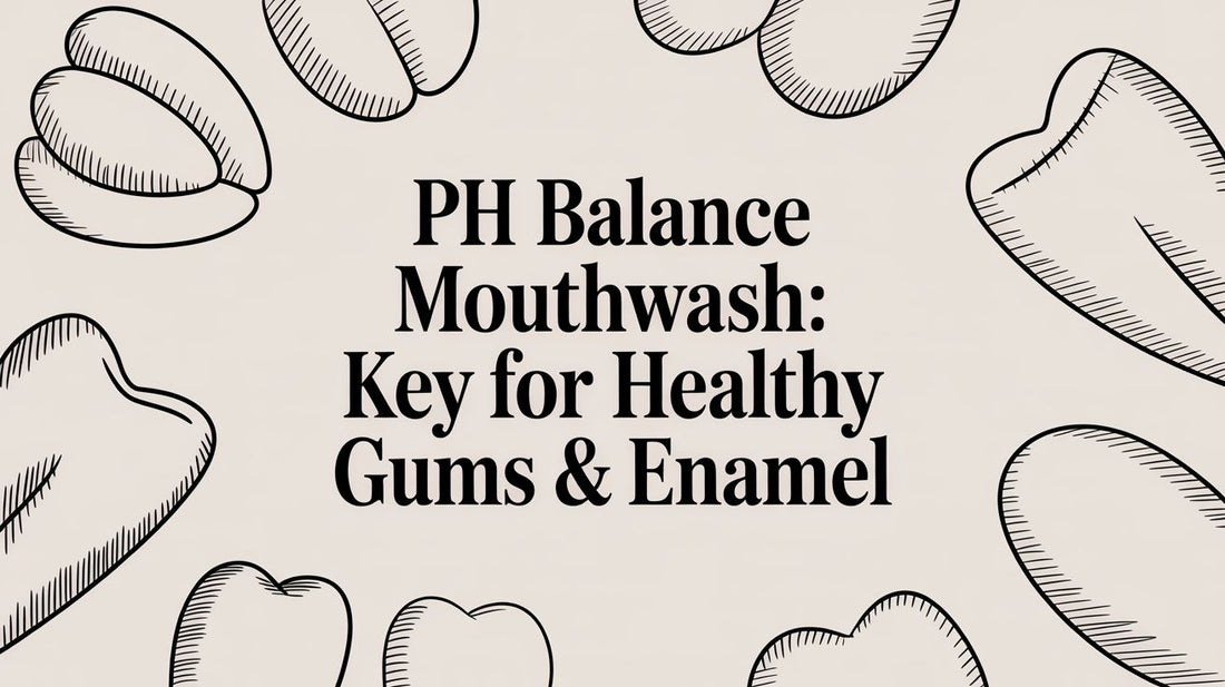 PH Balance Mouthwash: Key for Healthy Gums & Enamel