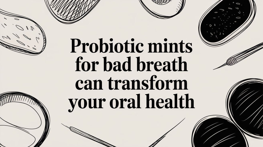 Probiotic Mints for Bad Breath Can Transform Your Oral Health