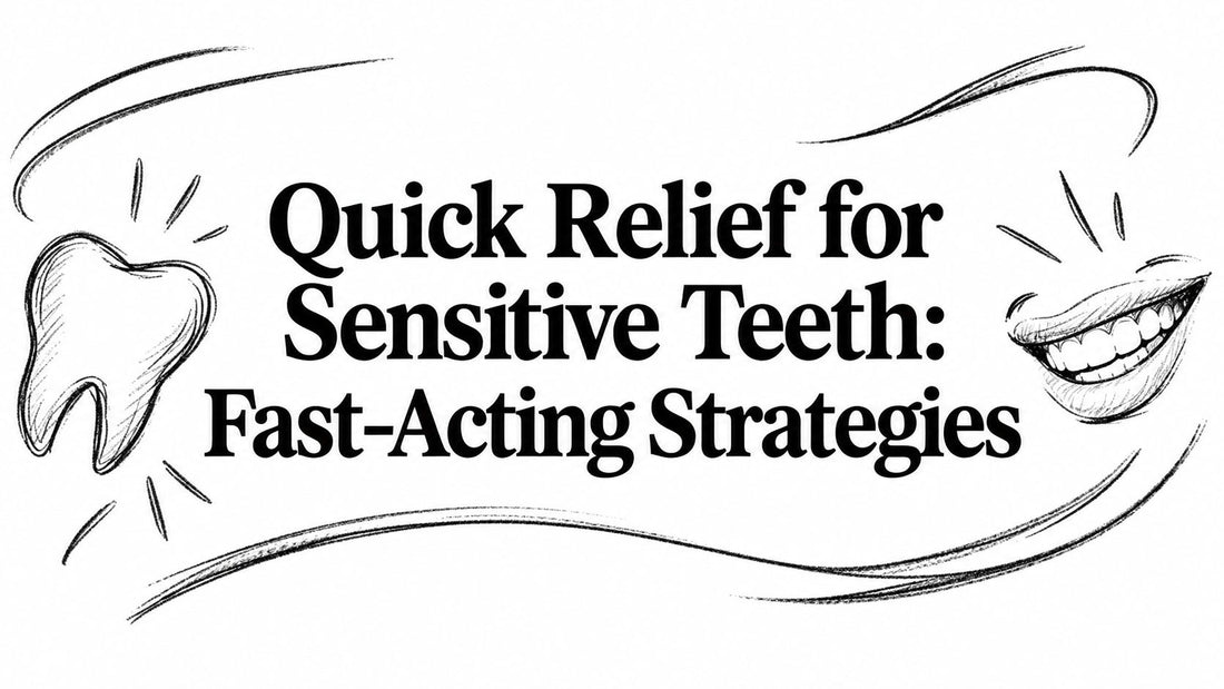 Quick Relief for Sensitive Teeth: Fast-Acting Strategies