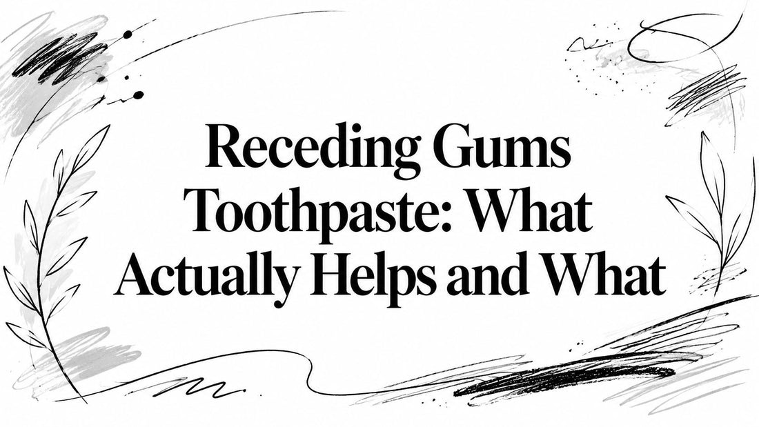 Receding Gums Toothpaste: What Actually Helps and What