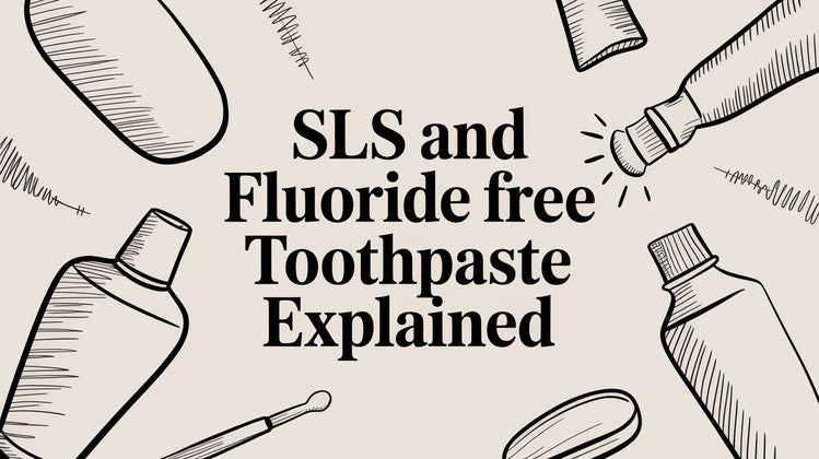 SLS and Fluoride Free Toothpaste Explained