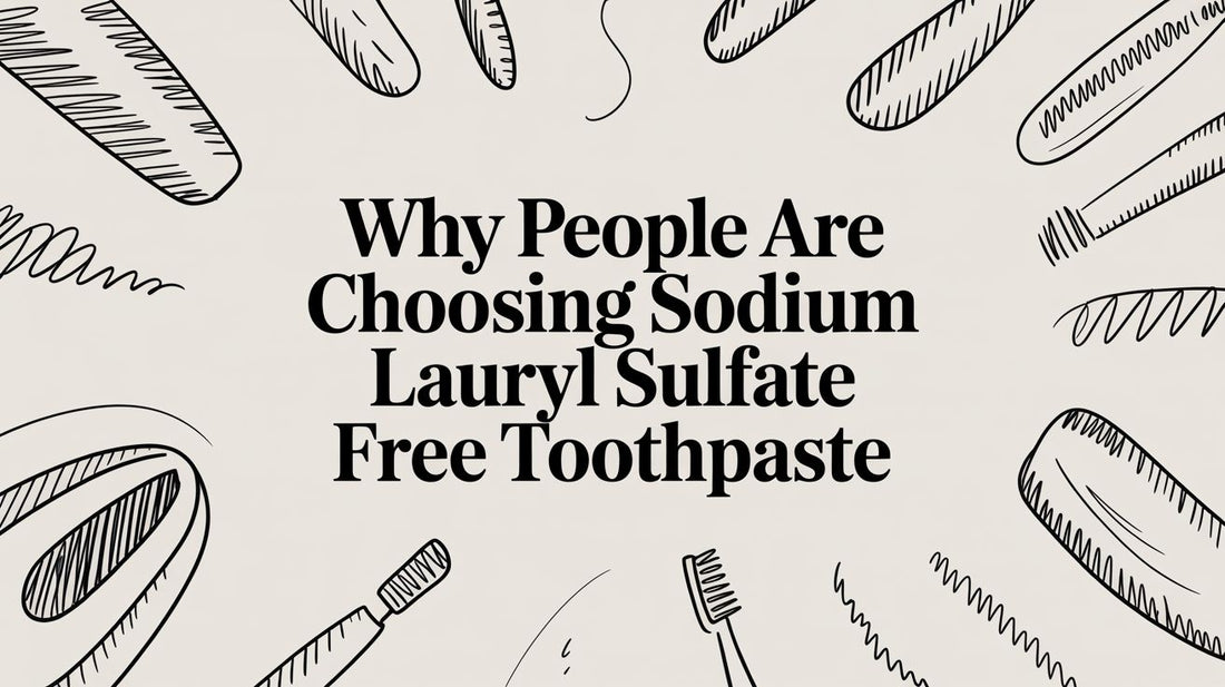 Why People Are Choosing Sodium Lauryl Sulfate Free Toothpaste