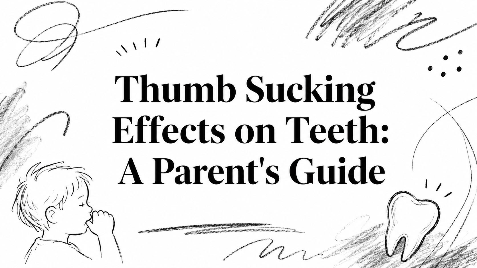 Thumb Sucking Effects on Teeth: A Parent's Guide