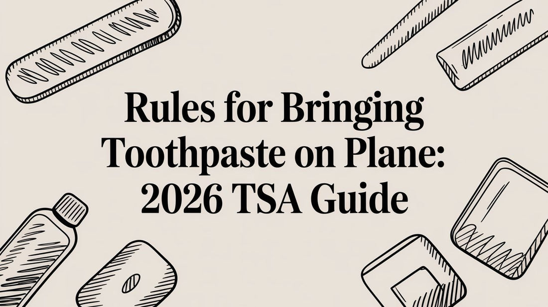 Rules for Bringing Toothpaste on Plane: 2026 TSA Guide