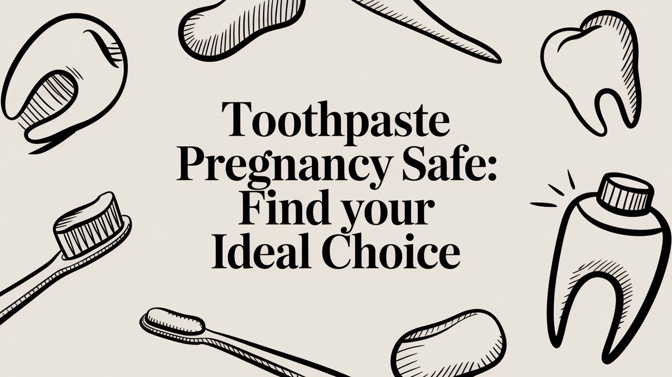 Toothpaste Pregnancy Safe: Find Your Ideal Choice