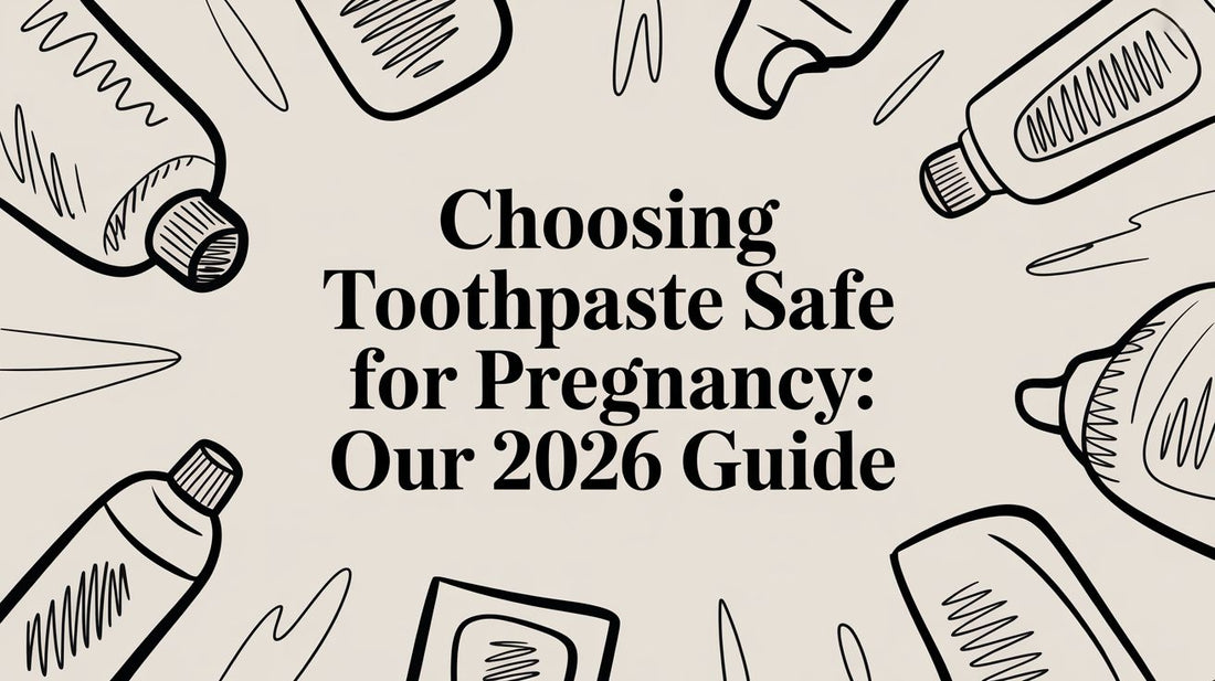 Choosing Toothpaste Safe for Pregnancy: Our 2026 Guide