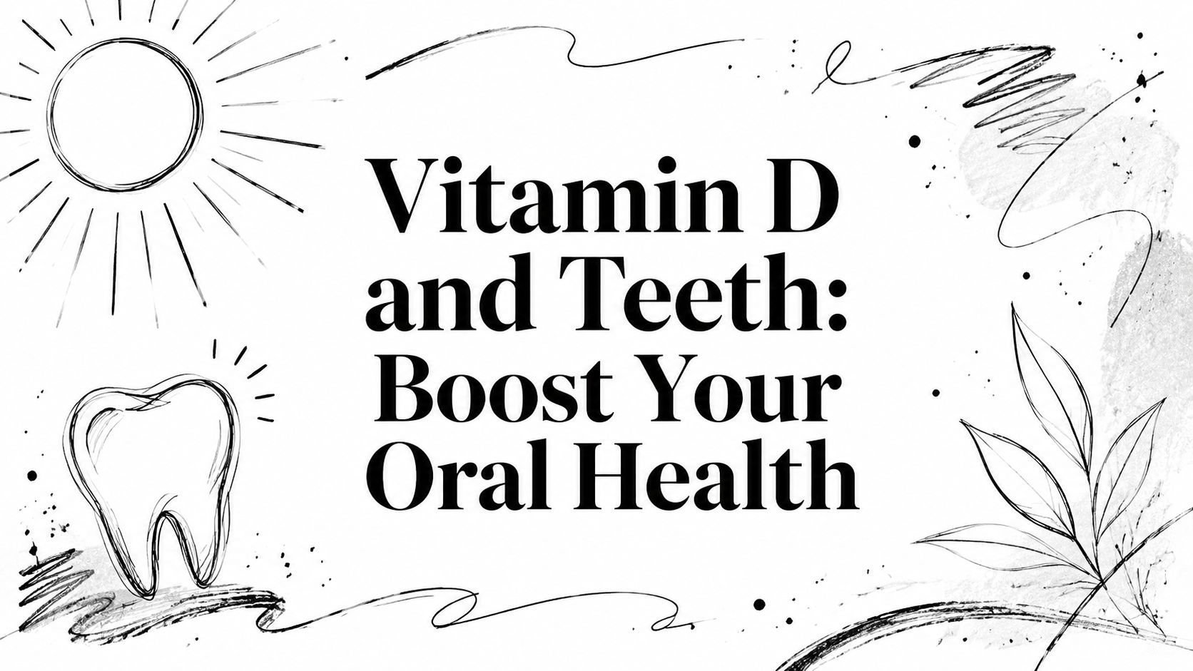 Vitamin D and Teeth: Boost Your Oral Health