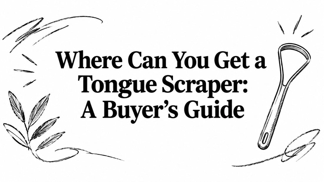 Where Can You Get a Tongue Scraper: A Buyer's Guide