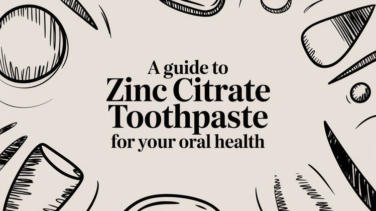 Zin Toothpaste A Guide to Zinc Citrate Toothpaste for Your Oral Health